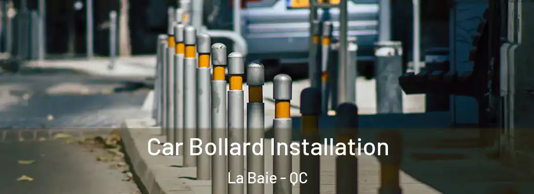  Car Bollard Installation La Baie - QC