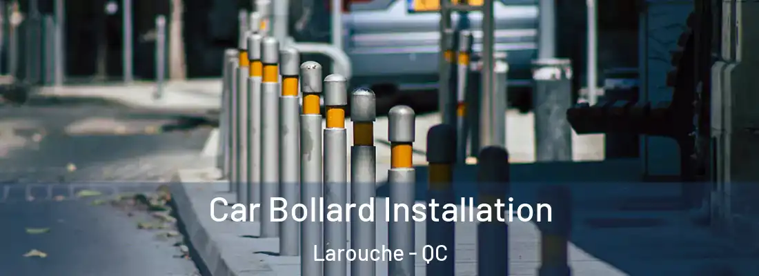  Car Bollard Installation Larouche - QC
