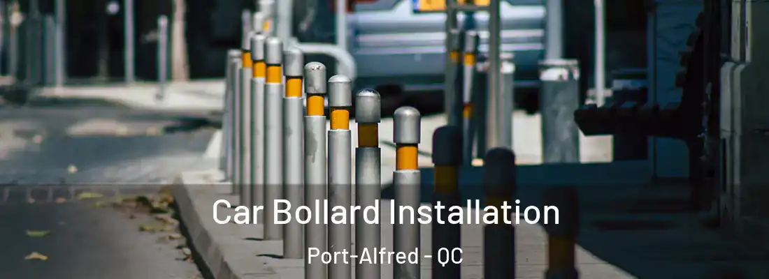  Car Bollard Installation Port-Alfred - QC