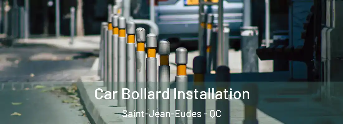  Car Bollard Installation Saint-Jean-Eudes - QC