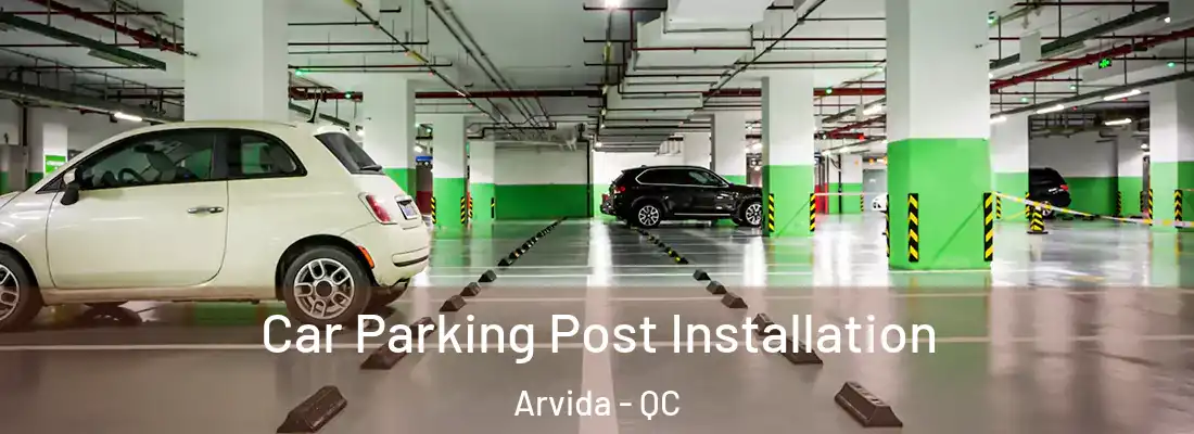 Car Parking Post Installation Arvida - QC