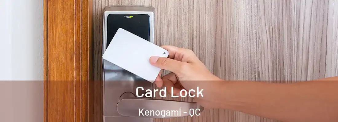  Card Lock Kenogami - QC