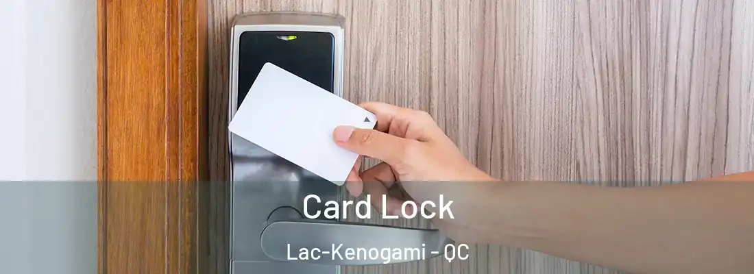  Card Lock Lac-Kenogami - QC