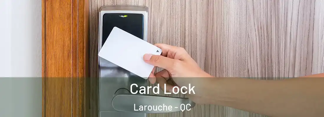  Card Lock Larouche - QC