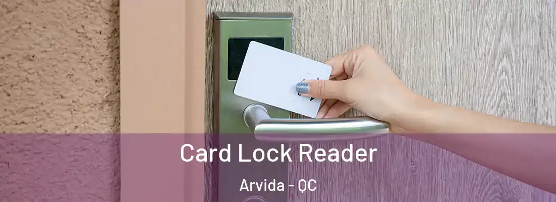  Card Lock Reader Arvida - QC