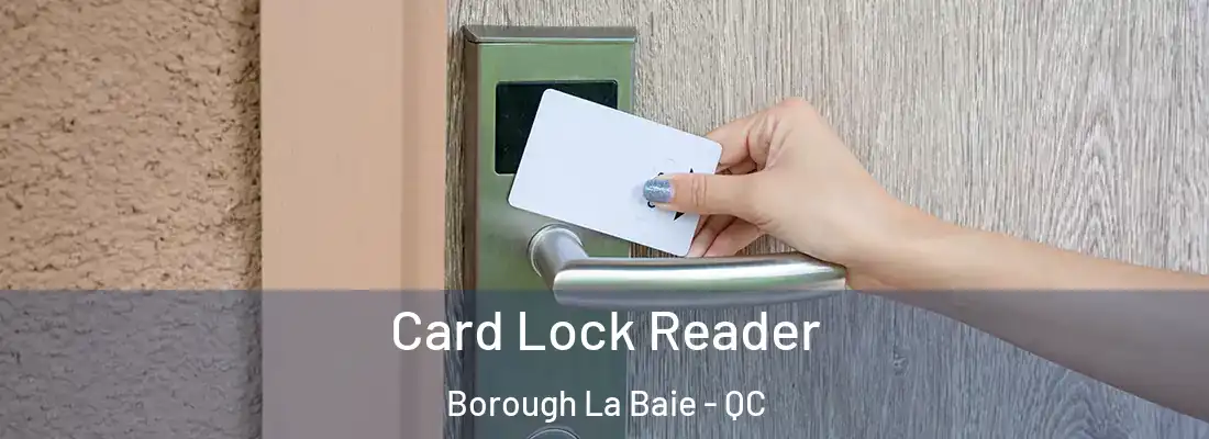  Card Lock Reader Borough La Baie - QC
