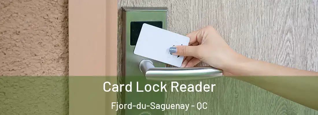  Card Lock Reader Fjord-du-Saguenay - QC