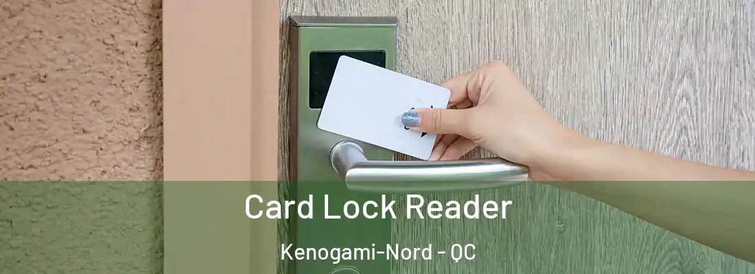  Card Lock Reader Kenogami-Nord - QC