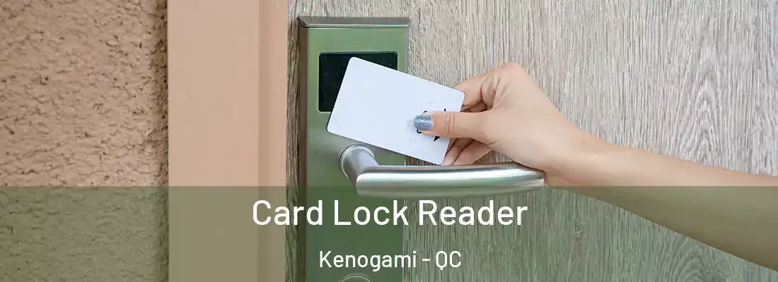  Card Lock Reader Kenogami - QC