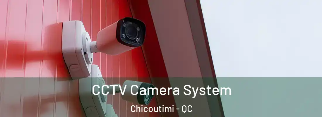  CCTV Camera System Chicoutimi - QC