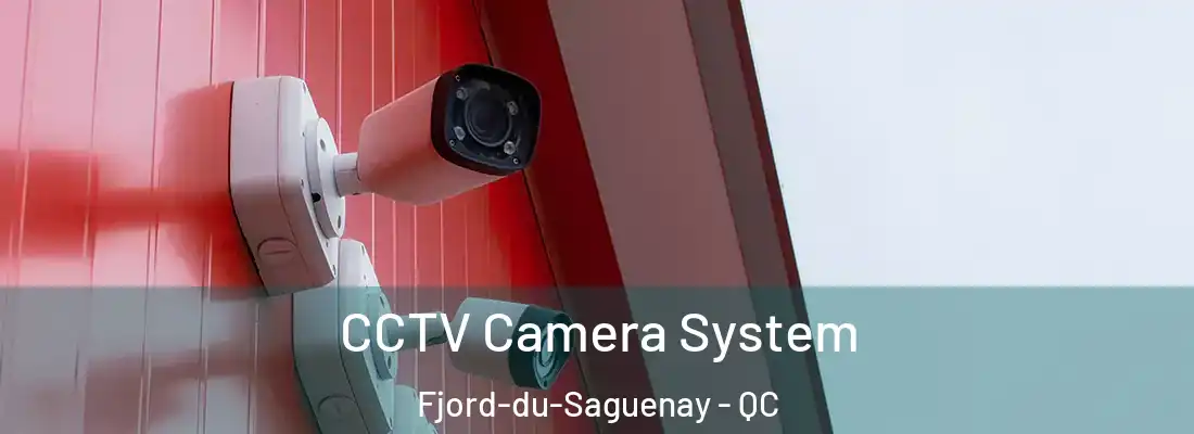  CCTV Camera System Fjord-du-Saguenay - QC
