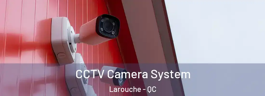  CCTV Camera System Larouche - QC