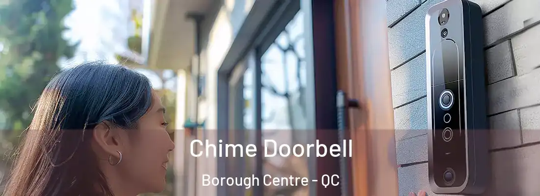  Chime Doorbell Borough Centre - QC