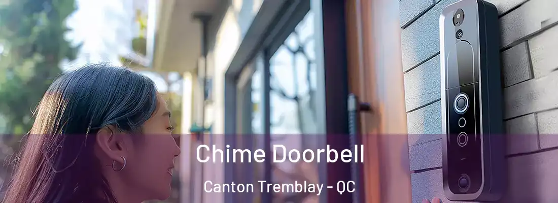 Chime Doorbell Canton Tremblay - QC