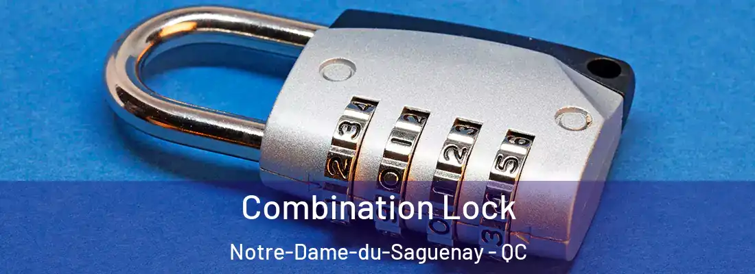 Combination Lock Notre-Dame-du-Saguenay - QC