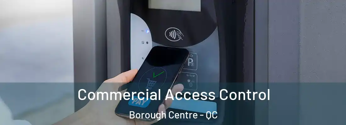 Commercial Access Control Borough Centre - QC