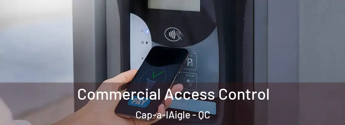  Commercial Access Control Cap-a-lAigle - QC