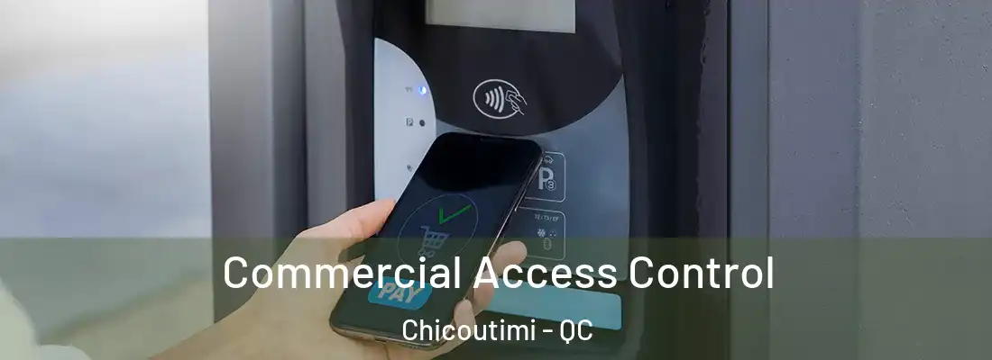 Commercial Access Control Chicoutimi - QC