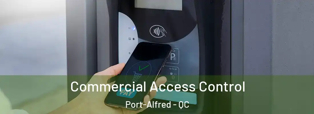  Commercial Access Control Port-Alfred - QC
