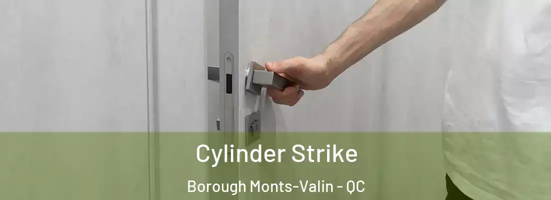 Cylinder Strike Borough Monts-Valin - QC