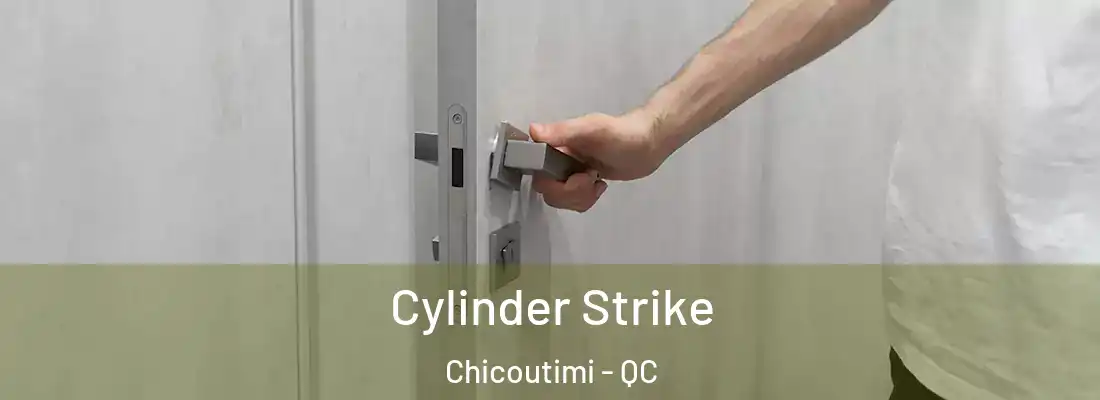 Cylinder Strike Chicoutimi - QC
