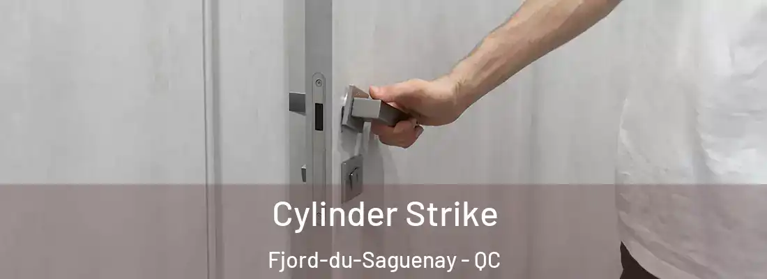  Cylinder Strike Fjord-du-Saguenay - QC