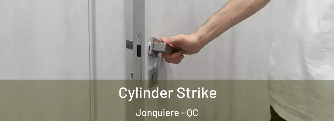  Cylinder Strike Jonquiere - QC