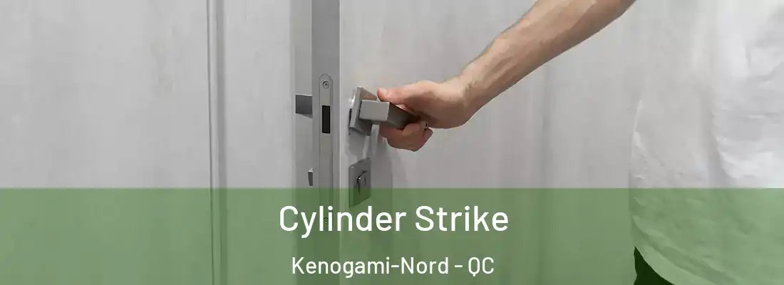  Cylinder Strike Kenogami-Nord - QC