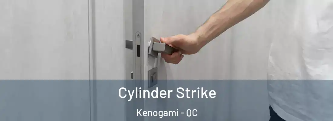  Cylinder Strike Kenogami - QC
