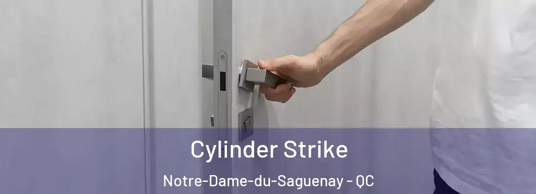 Cylinder Strike Notre-Dame-du-Saguenay - QC