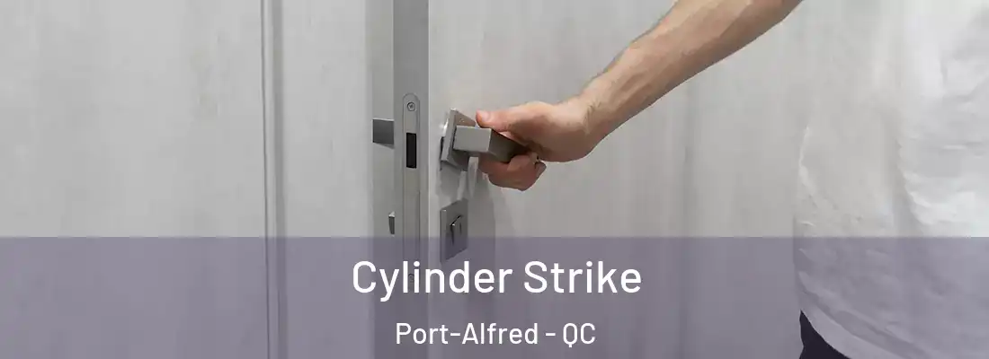  Cylinder Strike Port-Alfred - QC