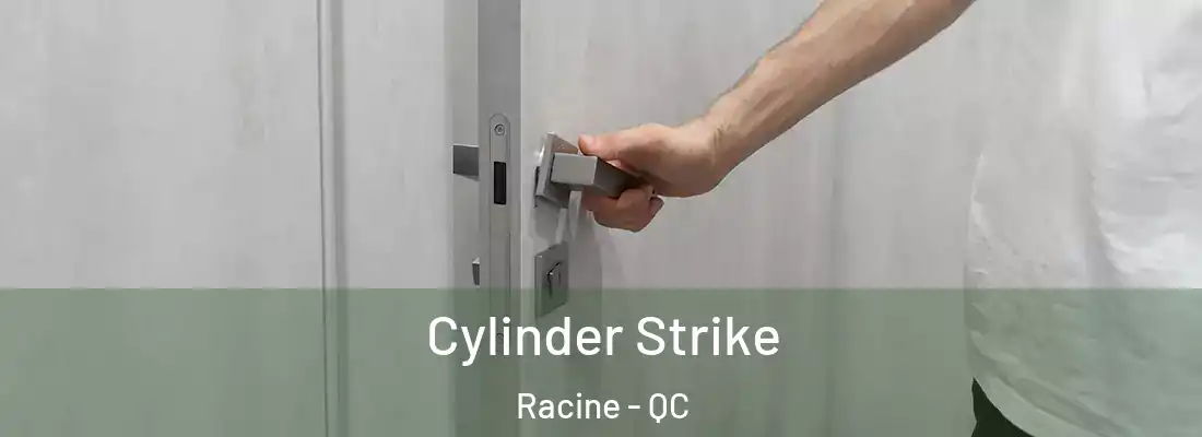  Cylinder Strike Racine - QC