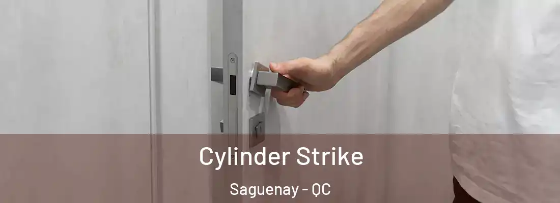Cylinder Strike Saguenay - QC