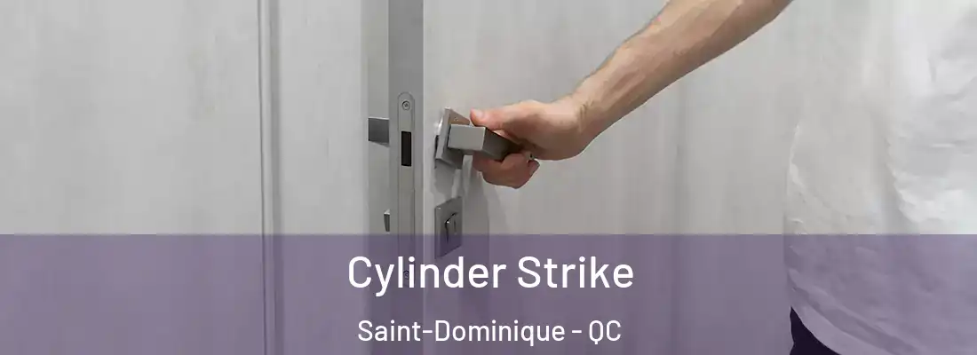  Cylinder Strike Saint-Dominique - QC