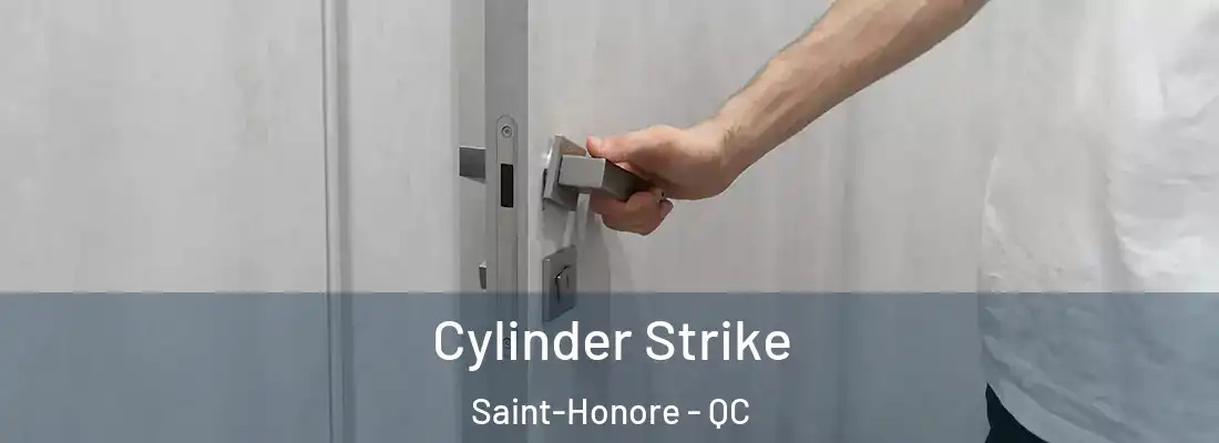 Cylinder Strike Saint-Honore - QC