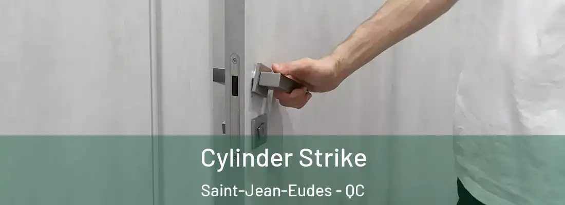 Cylinder Strike Saint-Jean-Eudes - QC