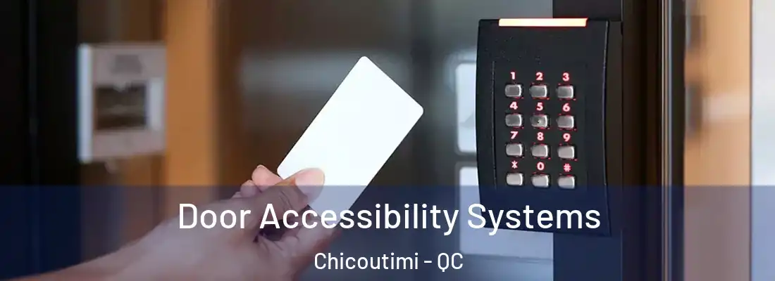  Door Accessibility Systems Chicoutimi - QC