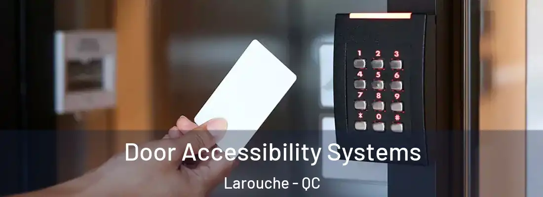  Door Accessibility Systems Larouche - QC