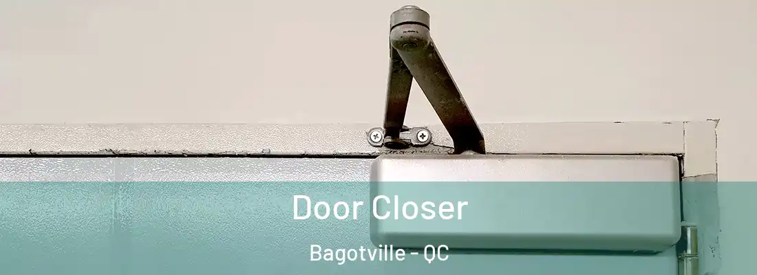  Door Closer Bagotville - QC