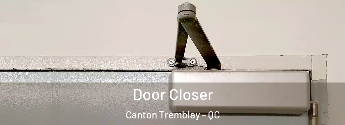  Door Closer Canton Tremblay - QC