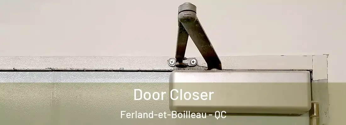  Door Closer Ferland-et-Boilleau - QC