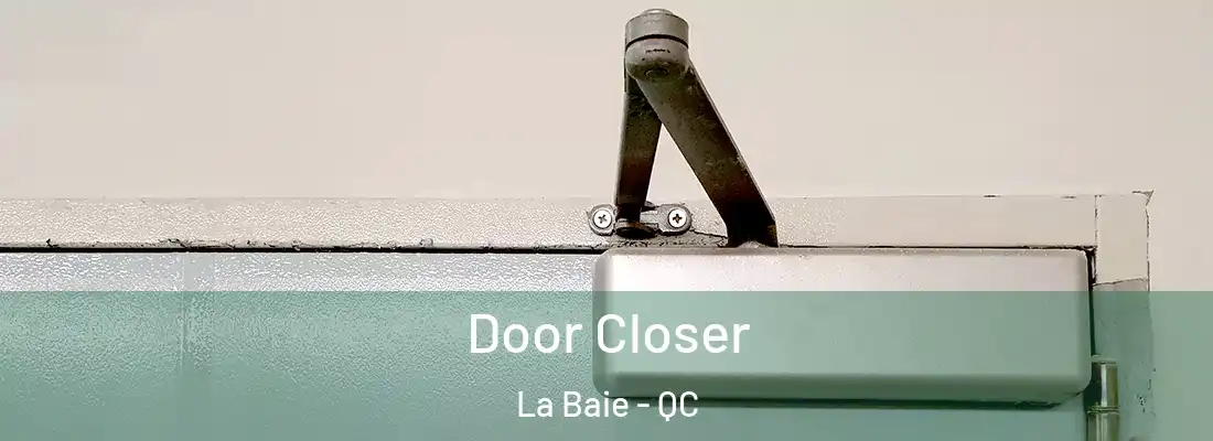  Door Closer La Baie - QC