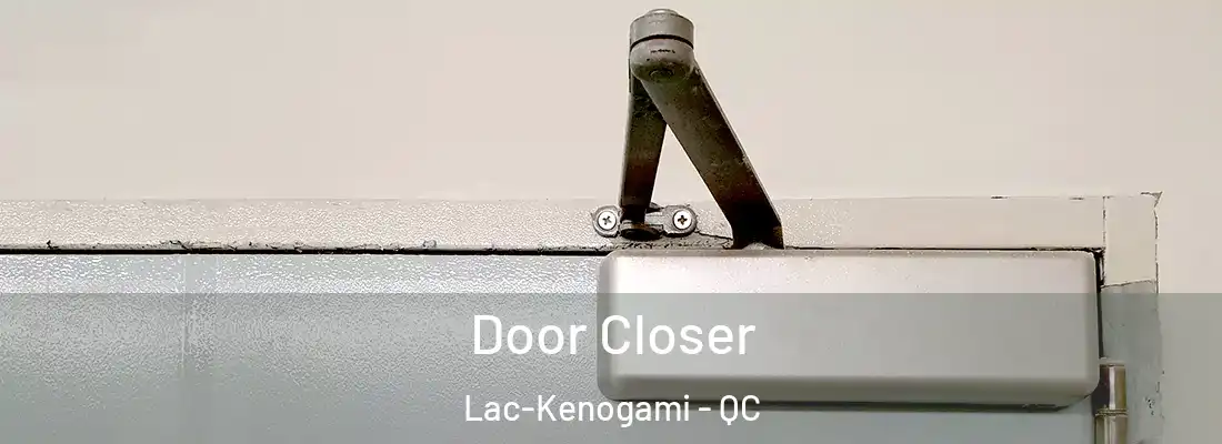  Door Closer Lac-Kenogami - QC