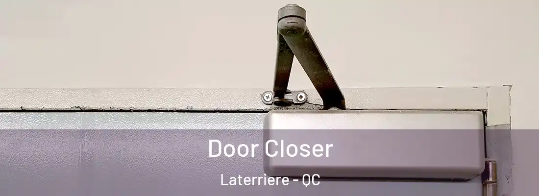 Door Closer Laterriere - QC