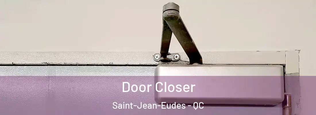  Door Closer Saint-Jean-Eudes - QC