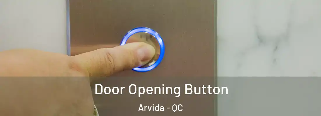  Door Opening Button Arvida - QC