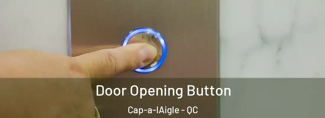  Door Opening Button Cap-a-lAigle - QC