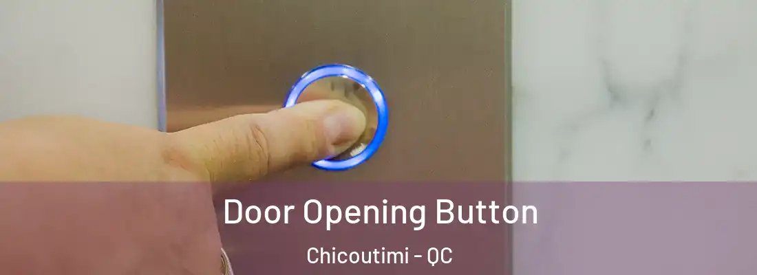  Door Opening Button Chicoutimi - QC