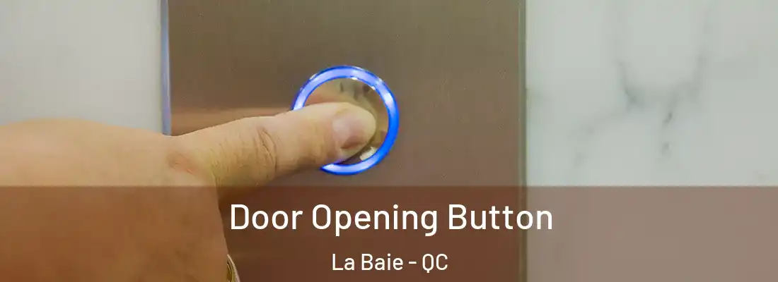  Door Opening Button La Baie - QC