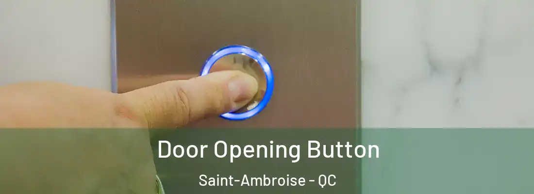  Door Opening Button Saint-Ambroise - QC
